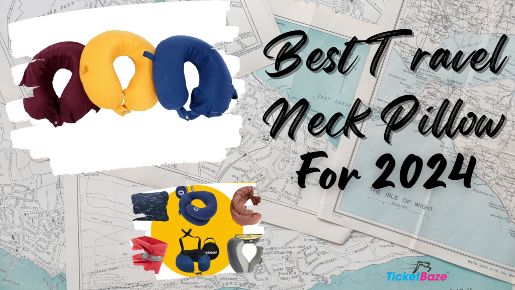 Best Travel Neck Pillow 2024 - Ticket Baze